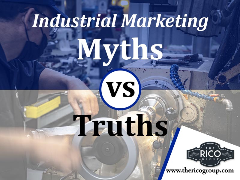 10 Industrial Marketing Myths vs Truths & Why Believing the Myths Can Hurt Your Business