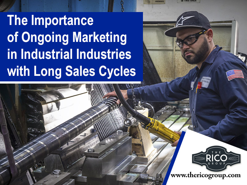 The Importance of Ongoing Marketing in Industrial Industries with Long Sales Cycles