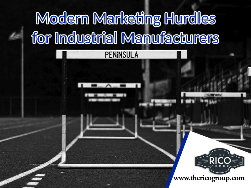Modern Marketing Hurdles for Industrial Manufacturers