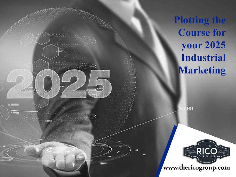 Plotting the Course for your 2025 Industrial Marketing – Thrive and Succeed!